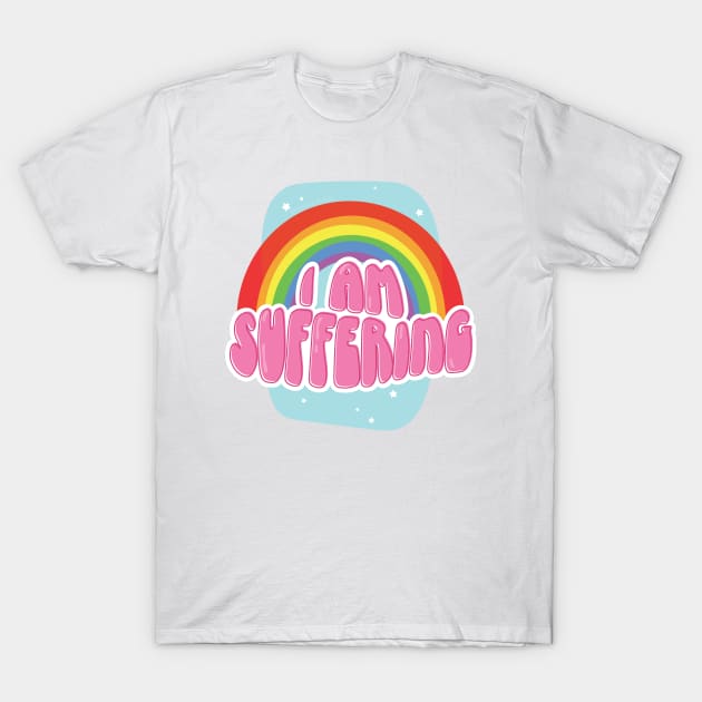 I Am Suffering (Pink) T-Shirt by Squibzy
